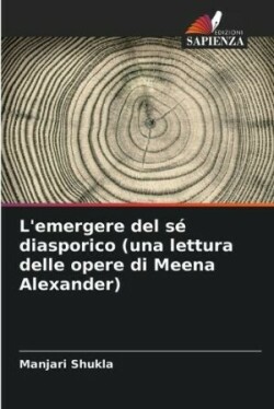 L'emergere del sé diasporico (una lettura delle opere di Meena Alexander)