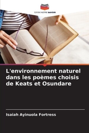 L'environnement naturel dans les poèmes choisis de Keats et Osundare