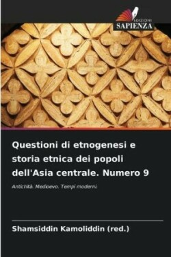 Questioni di etnogenesi e storia etnica dei popoli dell'Asia centrale. Numero 9