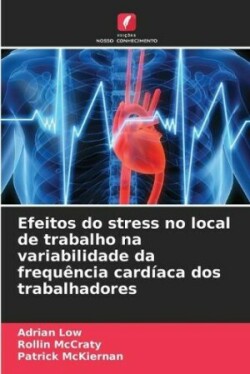 Efeitos do stress no local de trabalho na variabilidade da frequência cardíaca dos trabalhadores