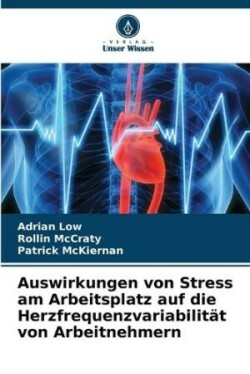 Auswirkungen von Stress am Arbeitsplatz auf die Herzfrequenzvariabilität von Arbeitnehmern