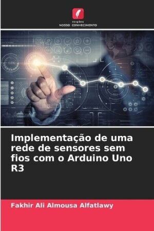 Implementação de uma rede de sensores sem fios com o Arduino Uno R3