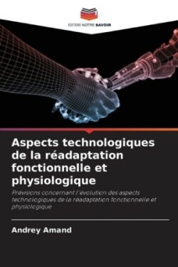 Aspects technologiques de la réadaptation fonctionnelle et physiologique