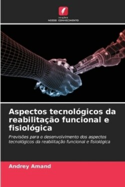 Aspectos tecnológicos da reabilitação funcional e fisiológica