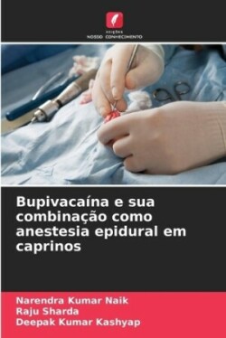 Bupivacaína e sua combinação como anestesia epidural em caprinos