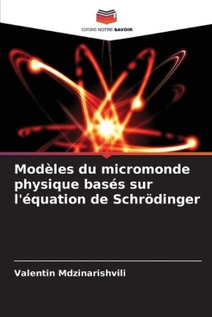 Modèles du micromonde physique basés sur l'équation de Schrödinger