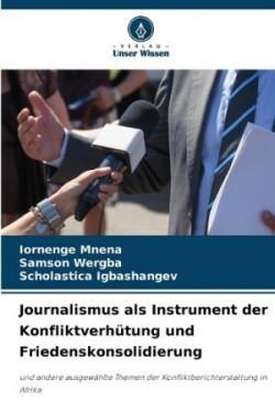 Journalismus als Instrument der Konfliktverhütung und Friedenskonsolidierung