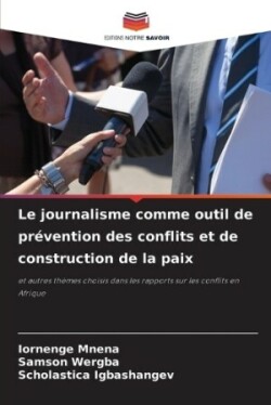 journalisme comme outil de prévention des conflits et de construction de la paix