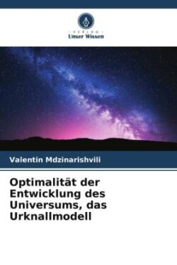 Optimalität der Entwicklung des Universums, das Urknallmodell