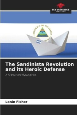 Sandinista Revolution and its Heroic Defense