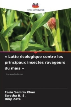 Lutte écologique contre les principaux insectes ravageurs du maïs