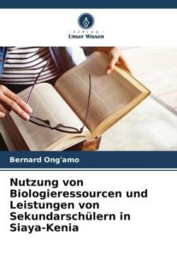 Nutzung von Biologieressourcen und Leistungen von Sekundarschülern in Siaya-Kenia