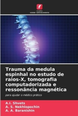 Trauma da medula espinhal no estudo de raios-X, tomografia computadorizada e ressonância magnética