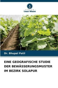 Eine Geografische Studie Der Bewässerungsmuster Im Bezirk Solapur