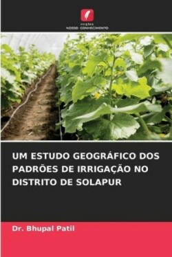 Um Estudo Geográfico DOS Padrões de Irrigação No Distrito de Solapur