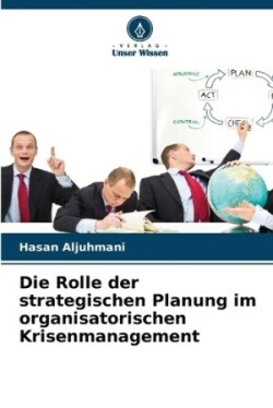 Rolle der strategischen Planung im organisatorischen Krisenmanagement