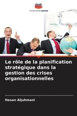 rôle de la planification stratégique dans la gestion des crises organisationnelles