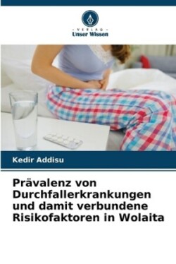 Prävalenz von Durchfallerkrankungen und damit verbundene Risikofaktoren in Wolaita