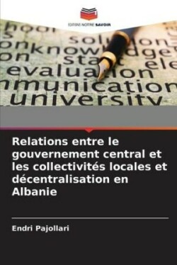 Relations entre le gouvernement central et les collectivités locales et décentralisation en Albanie