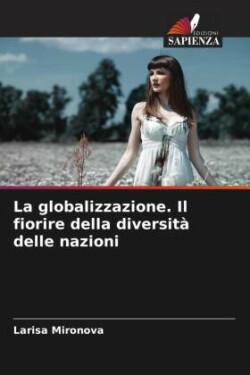 globalizzazione. Il fiorire della diversità delle nazioni