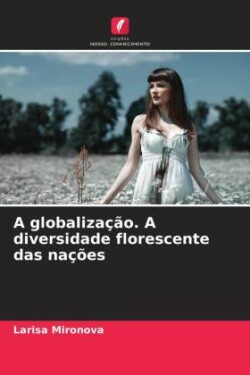 A globalização. A diversidade florescente das nações