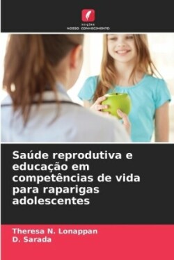 Saúde reprodutiva e educação em competências de vida para raparigas adolescentes