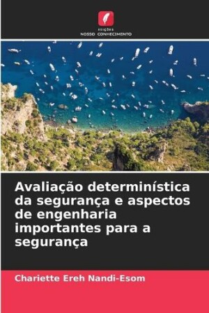 Avaliação determinística da segurança e aspectos de engenharia importantes para a segurança