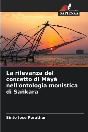 rilevanza del concetto di Māyā nell'ontologia monistica di Śaṅkara