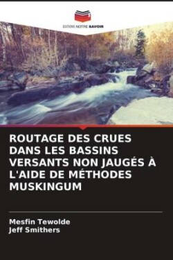 Routage Des Crues Dans Les Bassins Versants Non Jaugés À l'Aide de Méthodes Muskingum