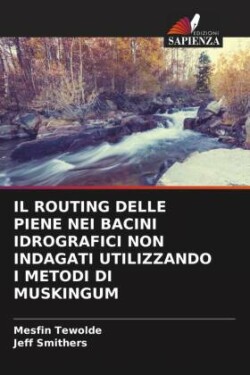 Routing Delle Piene Nei Bacini Idrografici Non Indagati Utilizzando I Metodi Di Muskingum