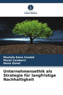 Unternehmensethik als Strategie für langfristige Nachhaltigkeit