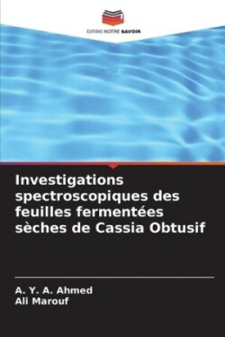 Investigations spectroscopiques des feuilles fermentées sèches de Cassia Obtusif