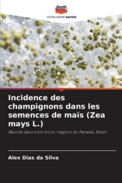 Incidence des champignons dans les semences de maïs (Zea mays L.)