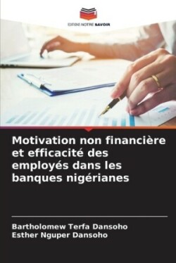 Motivation non financière et efficacité des employés dans les banques nigérianes