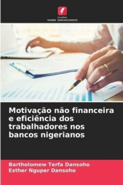 Motivação não financeira e eficiência dos trabalhadores nos bancos nigerianos