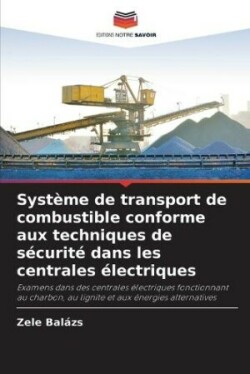 Système de transport de combustible conforme aux techniques de sécurité dans les centrales électriques