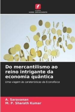 Do mercantilismo ao reino intrigante da economia quântica