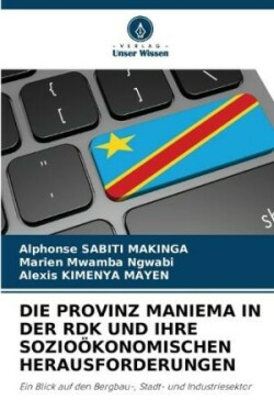 Provinz Maniema in Der Rdk Und Ihre Sozioökonomischen Herausforderungen