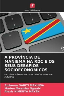 Província de Maniema Na Rdc E OS Seus Desafios Socioeconómicos