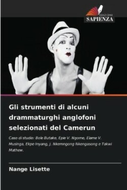 Gli strumenti di alcuni drammaturghi anglofoni selezionati del Camerun