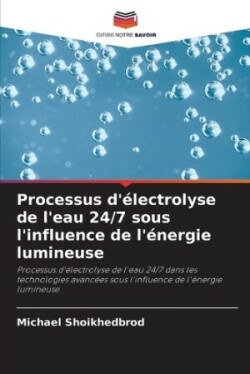 Processus d'électrolyse de l'eau 24/7 sous l'influence de l'énergie lumineuse