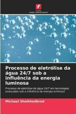 Processo de eletrólise da água 24/7 sob a influência da energia luminosa