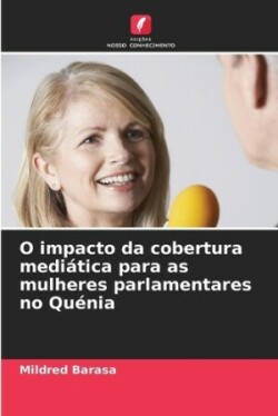 O impacto da cobertura mediática para as mulheres parlamentares no Quénia