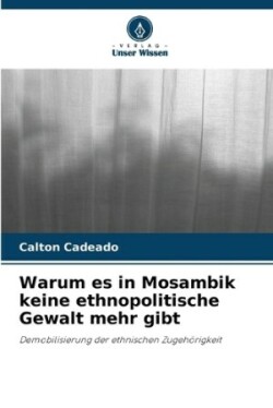 Warum es in Mosambik keine ethnopolitische Gewalt mehr gibt