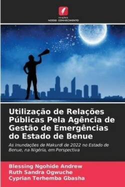 Utilização de Relações Públicas Pela Agência de Gestão de Emergências do Estado de Benue