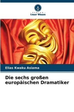 sechs großen europäischen Dramatiker