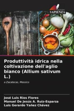 Produttività idrica nella coltivazione dell'aglio bianco (Allium sativum L.)