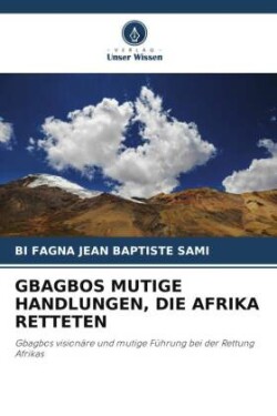 Gbagbos Mutige Handlungen, Die Afrika Retteten