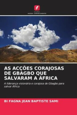 As Acções Corajosas de Gbagbo Que Salvaram a África