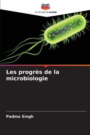 Les progrès de la microbiologie